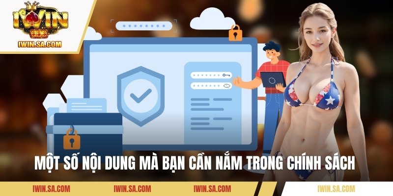 Chính Sách Bảo Mật – Giải Pháp Bảo Vệ Dữ Liệu Người Dùng 2 Một số nội dung mà bạn cần nắm trong chính sách